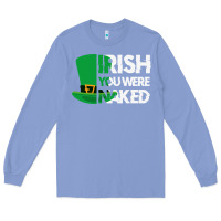 Colony Blue irish you were naked funny st patrick day Long Sleeve Tee - linhVisuals