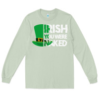 Matcha irish you were naked funny st patrick day Long Sleeve Tee - linhVisuals