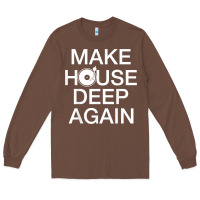 Chestnut make house deep again house music turntable t shirt Long Sleeve Tee - linhVisuals