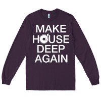 Plum make house deep again house music turntable t shirt Long Sleeve Tee - linhVisuals