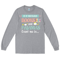 Heather Grey if it involves books and pajamas book lover gift tee t shirt Long Sleeve Tee - linhVisuals