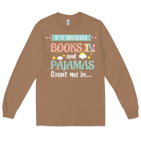 Toasted Coconut if it involves books and pajamas book lover gift tee t shirt Long Sleeve Tee - linhVisuals
