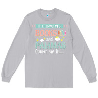Moon Dust if it involves books and pajamas book lover gift tee t shirt Long Sleeve Tee - linhVisuals