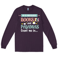 If It Involves Books And Pajamas Book Lover Gift Tee T Shirt Long Sleeve Tee | Teevron
