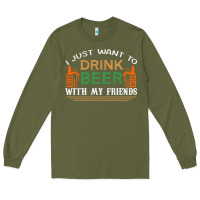 Army Green i just want to drink with my friends Long Sleeve Tee - linhVisuals