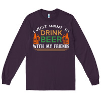 Plum i just want to drink with my friends Long Sleeve Tee - linhVisuals