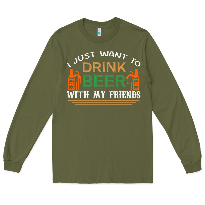 I Just Want To Drink With My Friends Long Sleeve Tee by linhVisuals | Teevron