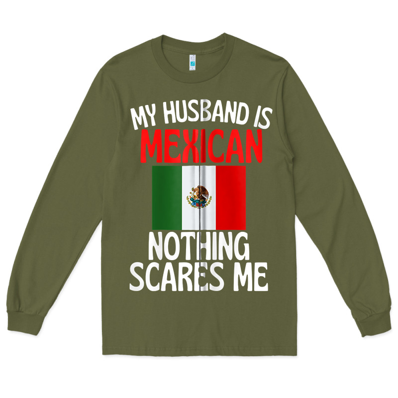 My Husband Is Mexican Nothing Scares Me Funny Husband Zip Hoodie Long Sleeve Tee by linhVisuals | Teevron