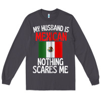 Smoke my husband is mexican nothing scares me funny husband zip hoodie Long Sleeve Tee - linhVisuals