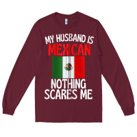 Burgundy my husband is mexican nothing scares me funny husband zip hoodie Long Sleeve Tee - linhVisuals
