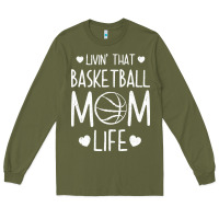 Army Green basketball t  shirt basketball mom life t  shirt Long Sleeve Tee - linhVisuals