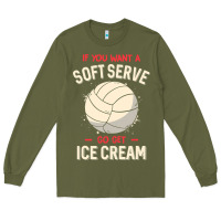 Army Green funny volleyball if you want a soft serve volleyball t shirt Long Sleeve Tee - linhVisuals