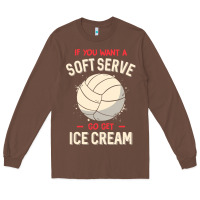 Funny Volleyball If You Want A Soft Serve Volleyball T Shirt Long Sleeve Tee | Teevron