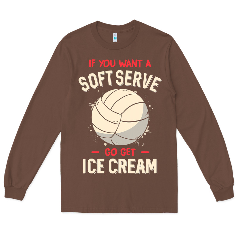 Funny Volleyball If You Want A Soft Serve Volleyball T Shirt Long Sleeve Tee by linhVisuals | Teevron