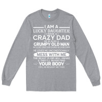 Heather Grey i am a lucky daughter i have a crazy dad grumpy old man t shirt Long Sleeve Tee - linhVisuals