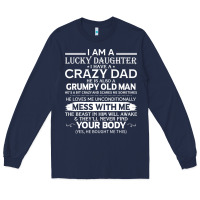 Navy i am a lucky daughter i have a crazy dad grumpy old man t shirt Long Sleeve Tee - linhVisuals