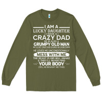 Army Green i am a lucky daughter i have a crazy dad grumpy old man t shirt Long Sleeve Tee - linhVisuals