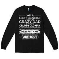 Black i am a lucky daughter i have a crazy dad grumpy old man t shirt Long Sleeve Tee - linhVisuals