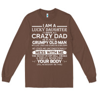 I Am A Lucky Daughter I Have A Crazy Dad Grumpy Old Man T Shirt Long Sleeve Tee | Teevron