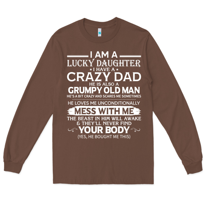 I Am A Lucky Daughter I Have A Crazy Dad Grumpy Old Man T Shirt Long Sleeve Tee by linhVisuals | Teevron