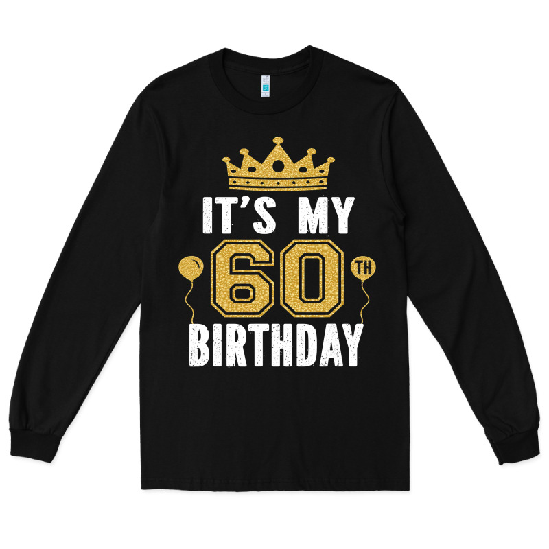 It's My 60th Birthday Gift For 60 Years Old Man And Woman T Shirt Long Sleeve Tee by linhVisuals | Teevron