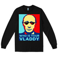 Black who is your vladdy Long Sleeve Tee - linhVisuals
