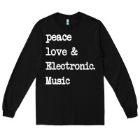 Black peace love & electronic music  edm techno t shirt Long Sleeve Tee - linhVisuals