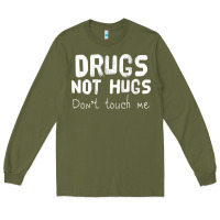 Army Green drugs not hugs Long Sleeve Tee - linhVisuals