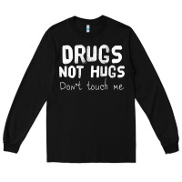Black drugs not hugs Long Sleeve Tee - linhVisuals