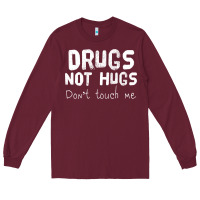 Burgundy drugs not hugs Long Sleeve Tee - linhVisuals