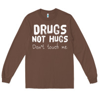 Chestnut drugs not hugs Long Sleeve Tee - linhVisuals
