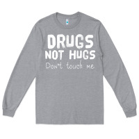 Heather Grey drugs not hugs Long Sleeve Tee - linhVisuals