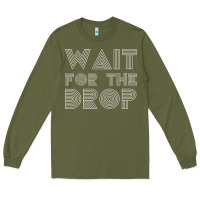 Army Green retro edm wait for the drop house dj trance wash t shirt Long Sleeve Tee - linhVisuals
