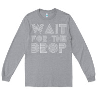 Heather Grey retro edm wait for the drop house dj trance wash t shirt Long Sleeve Tee - linhVisuals