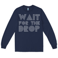Navy retro edm wait for the drop house dj trance wash t shirt Long Sleeve Tee - linhVisuals