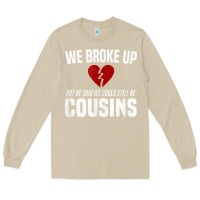 Mushroom we broke up still cousins funny redneck break up gag joke t shirt Long Sleeve Tee - linhVisuals