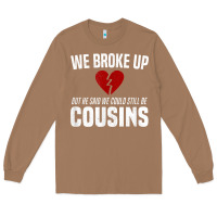 Toasted Coconut we broke up still cousins funny redneck break up gag joke t shirt Long Sleeve Tee - linhVisuals