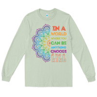 Matcha kindeness In A World Where You Can Be Anything Choose Kind Kindness Long Sleeve Tee - linhVisuals