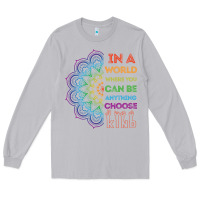 Moon Dust kindeness In A World Where You Can Be Anything Choose Kind Kindness Long Sleeve Tee - linhVisuals