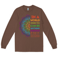Chestnut kindeness In A World Where You Can Be Anything Choose Kind Kindness Long Sleeve Tee - linhVisuals