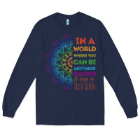 Navy kindeness In A World Where You Can Be Anything Choose Kind Kindness Long Sleeve Tee - linhVisuals