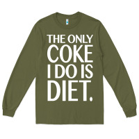 Army Green the only coke i do is diet Long Sleeve Tee - linhVisuals