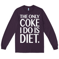 Plum the only coke i do is diet Long Sleeve Tee - linhVisuals
