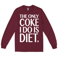 Burgundy the only coke i do is diet Long Sleeve Tee - linhVisuals