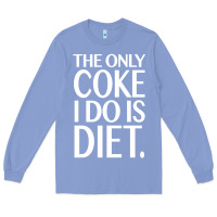 Colony Blue the only coke i do is diet Long Sleeve Tee - linhVisuals