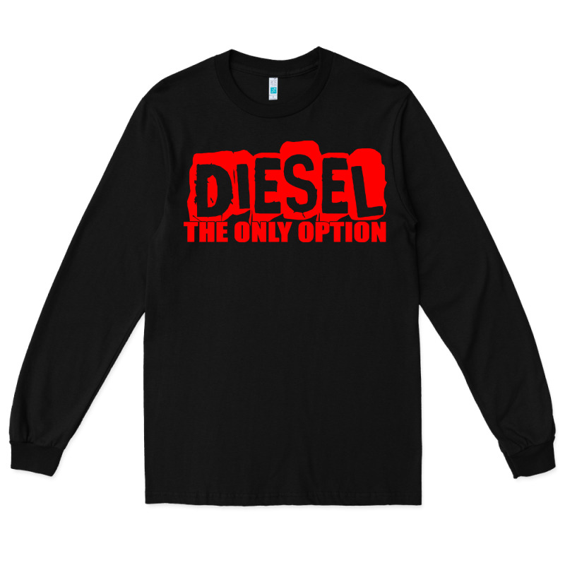 Diesel The Only Option Long Sleeve Tee by linhVisuals | Teevron