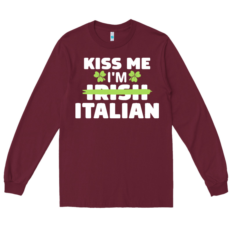 Kiss Me Im Italian T  Shirt Kiss Me I'm Irish Italian Patriotic St Pat Long Sleeve Tee by linhVisuals | Teevron