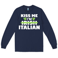 Navy kiss me im italian t  shirt kiss me i'm irish italian patriotic st pat Long Sleeve Tee - linhVisuals