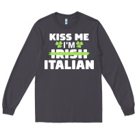 Smoke kiss me im italian t  shirt kiss me i'm irish italian patriotic st pat Long Sleeve Tee - linhVisuals