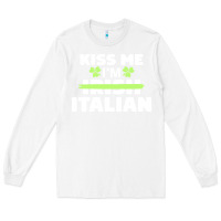 White kiss me im italian t  shirt kiss me i'm irish italian patriotic st pat Long Sleeve Tee - linhVisuals